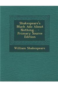 Shakespeare's Much ADO about Nothing...