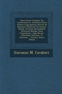 Opera Omnia Liturgica, Seu Commentaria in Authentica Sacrae Rituum Congregationis Decreta Ad Romanum Praesertim Breviarium, Missale, & Rituale Quomodolibet Attinentia