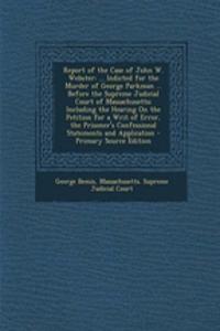 Report of the Case of John W. Webster