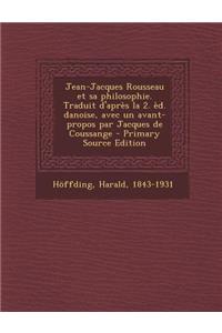 Jean-Jacques Rousseau et sa philosophie. Traduit d'après la 2. èd. danoise, avec un avant-propos par Jacques de Coussange