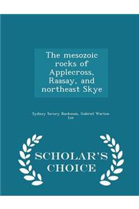 Mesozoic Rocks of Applecross, Raasay, and Northeast Skye - Scholar's Choice Edition