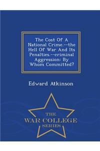 The Cost of a National Crime.--The Hell of War and Its Penalties.--Criminal Aggression