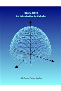 BASIC MATH. An Introduction to Calculus