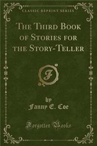 The Third Book of Stories for the Story-Teller (Classic Reprint)
