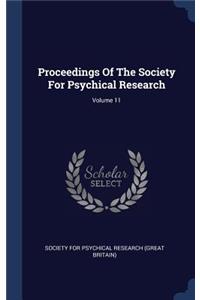 Proceedings Of The Society For Psychical Research; Volume 11