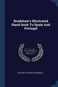 Bradshaw's Illustrated Hand-book To Spain And Portugal