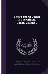 Poems Of Ossian In The Original Gaelic, Volume 2