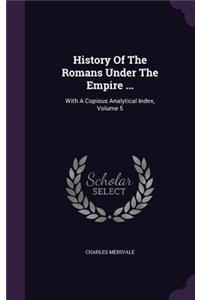History Of The Romans Under The Empire ...