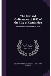 The Revised Ordinances of 1892 of the City of Cambridge