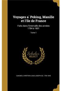 Voyages à Peking, Manille et l'Île de France