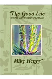 The Good Life: 12 Things Every Christian Should Know