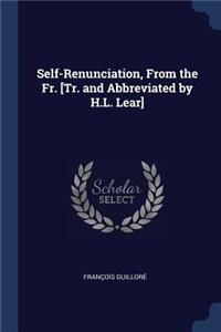 Self-Renunciation, From the Fr. [Tr. and Abbreviated by H.L. Lear]
