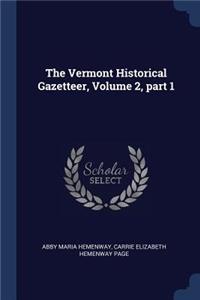 The Vermont Historical Gazetteer, Volume 2, part 1