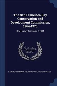 The San Francisco Bay Conservation and Development Commission, 1964-1973