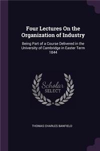 Four Lectures On the Organization of Industry