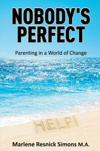 Nobody's Perfect-Parenting in a World of Change