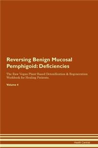 Reversing Benign Mucosal Pemphigoid: Deficiencies The Raw Vegan Plant-Based Detoxification & Regeneration Workbook for Healing Patients. Volume 4