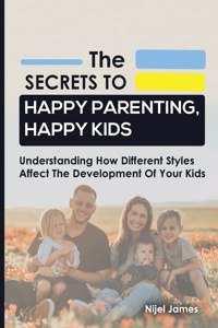 Secrets to Happy Parenting, Happy Kids