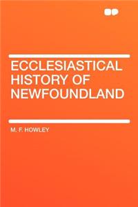 Ecclesiastical History of Newfoundland