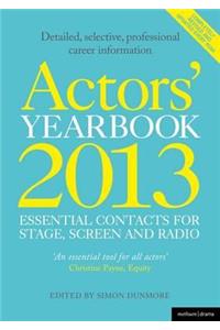 Actors' Yearbook 2013 - Essential Contacts for Stage, Screen and Radio