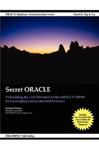 Secret Oracle - Unleashing the Full Potential of the Oracle DBMS by Leveraging Undocumented Features