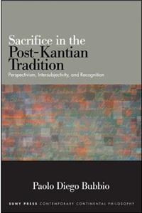 Sacrifice in the Post-Kantian Tradition