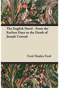 The English Novel - From the Earliest Days to the Death of Joseph Conrad
