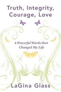 Truth, Integrity, Courage, Love