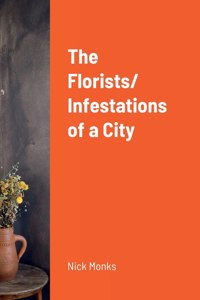 Florists/ Infestations of a City