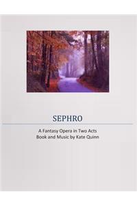 Sephro, A Fantasy Opera in Two Acts