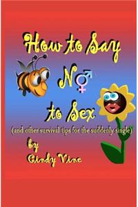 How to Say No to Sex and other Survival Tips for the Suddenly Single