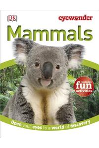 Eye Wonder: Mammals: Open Your Eyes to a World of Discovery