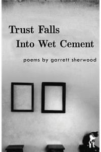 Trust Falls Into Wet Cement