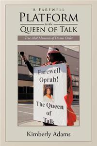 Farewell Platform to the Queen of Talk