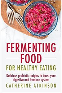 Fermenting Food for Healthy Eating