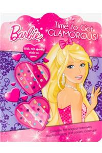 Barbie Time to Get Glamorous! [With Sticker(s)]