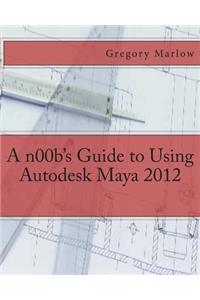 n00b's Guide to Using Autodesk Maya 2012