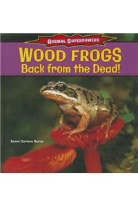 Wood Frogs: Back from the Dead!