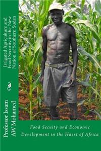 Irrigated Agriculture and Food Security in the New Nation of Southern Sudan