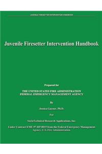 Juvenile Firesetter Intervention Handbook