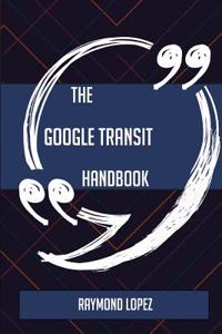 The Google Transit Handbook - Everything You Need to Know about Google Transit