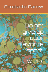 Do not give up your favorite sport!