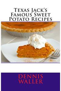 Texas Jack's Famous Sweet Potato Recipes