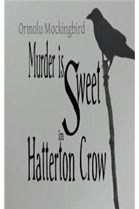 Murder Is Sweet in Hatterton Crow
