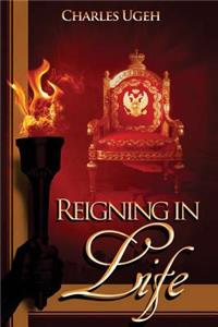 Reigning in Life