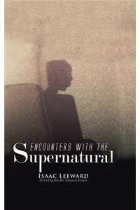 Encounters with the Supernatural
