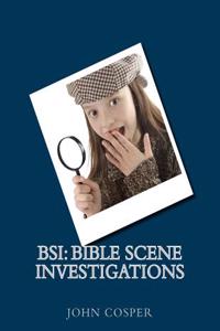 Bsi: Bible Scene Investigations