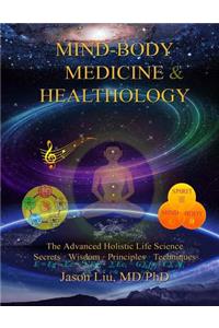 Mind-Body Medicine & Healthology: Body-Mind-Spirit Science & Practice