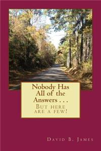 Nobody Has All of the Answers . . .
