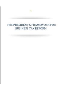 Presidents Framework for Business Tax Reform